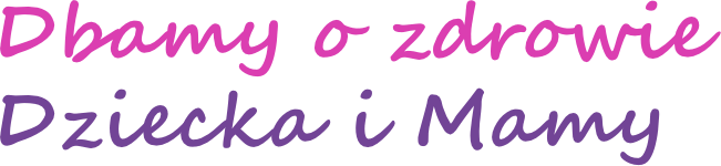 Dbamy o zdrowie dziecka i mamy