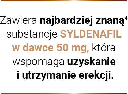 Zawiera najbardziej znaną substancję SYLDENAFIL w dawce 50 mg, która wspomaga uzyskanie i utrzymanie erekcji.