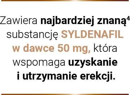 Zawiera najbardziej znaną substancję SYLDENAFIL w dawce 50 mg, która wspomaga uzyskanie i utrzymanie erekcji.